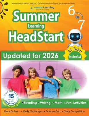 Summer Learning HeadStart, Grade 6 to 7: Fun Activities Plus Math, Reading, and Language Workbooks: Bridge to Success with Common Core Aligned Resourc by Summer Learning Headstart, Lumos