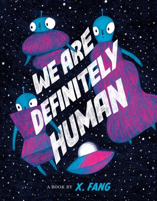 We Are Definitely Human by Fang, X.