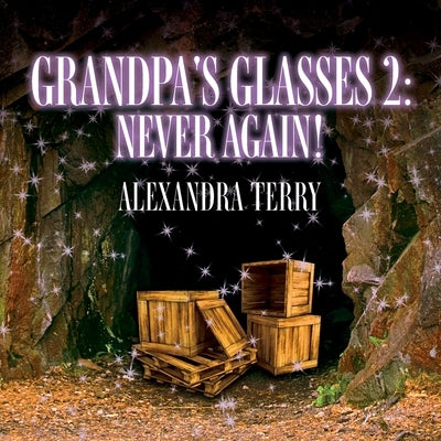 Grandpa's Glasses 2: Never Again! by Terry, Alexandra