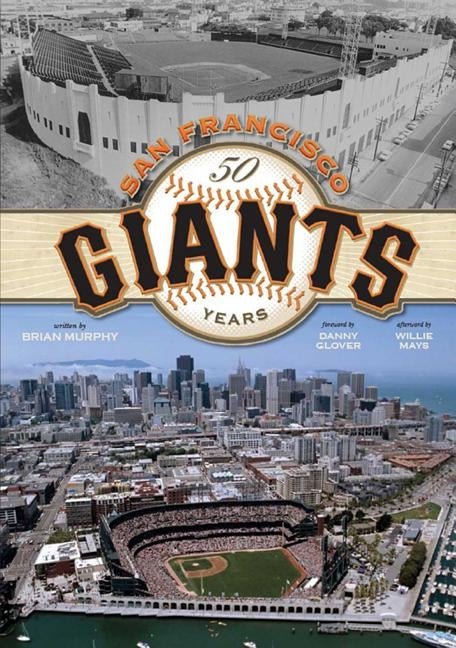 The San Francisco Giants: 50 Years [With CD] by Murphy, Brian