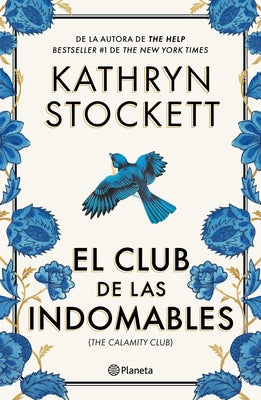 El Club de Las Indomables (Novela) / The Calamity Club (a Novel) by Stockett, Kathryn