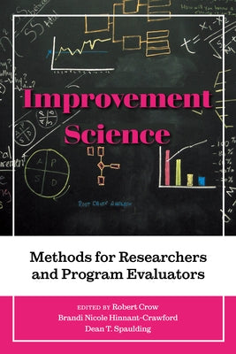 Improvement Science: Methods for Researchers and Program Evaluators by Crow, Robert