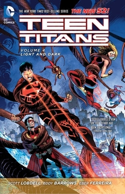 Teen Titans Vol. 4: Light and Dark (the New 52) by Lobdell, Scott