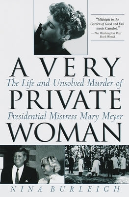 A Very Private Woman: The Life and Unsolved Murder of Presidential Mistress Mary Meyer by Burleigh, Nina