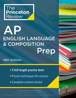 Princeton Review AP English Language & Composition Prep, 18th Edition: 5 Practice Tests + Complete Content Review + Strategies & Techniques by The Princeton Review