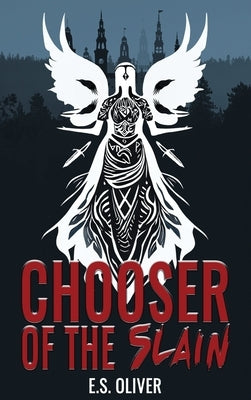 Chooser of the Slain: A Norse Dark Fantasy Thriller by Oliver, E. S.