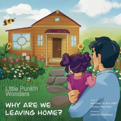 Little Punkin Wonders: Why Are We Leaving Home? by Ta, Anh