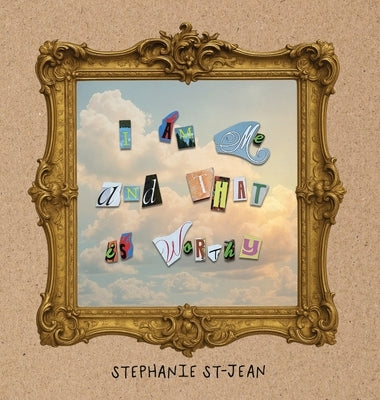 I am me, and that is worthy. by St-Jean, St&#195;&#169;phanie