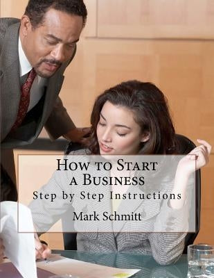 How to Start a Business: Step by Step Instructions by Benton, Bell