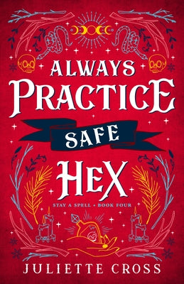 Always Practice Safe Hex: Stay a Spell Book 4 by Cross, Juliette