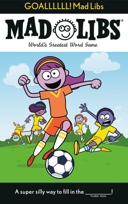Goallllll! Mad Libs: World's Greatest Word Game about Soccer by Alleva, Dan