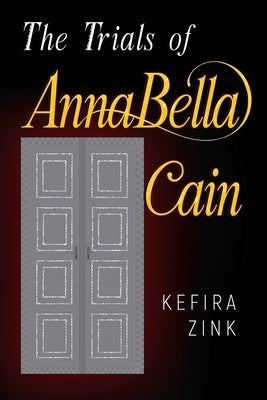 The Trials of AnnaBella Cain by Zink, Kefira