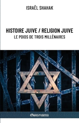 Histoire juive / Religion juive - Le poids de trois millénaires: Nouvelle édition by Shahak, Isra&#235;l