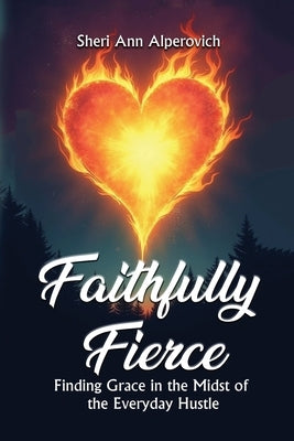 Faithfully Fierce by Alperovich, Sheri Ann