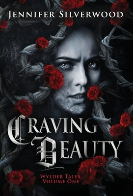 Craving Beauty by Silverwood, Jennifer