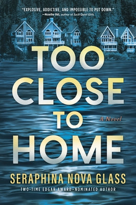 Too Close to Home: An Explosive, Darkly Humorous Domestic Thriller Where Nothing Is What It Seems by Nova Glass, Seraphina