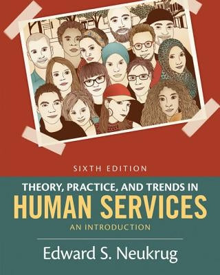 Theory, Practice, and Trends in Human Services: An Introduction by Neukrug, Edward S.