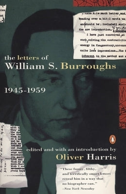 The Letters of William S. Burroughs: Volume I: 1945-1959 by Burroughs, William S.