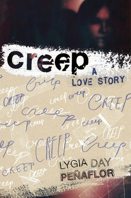 Creep: A Love Story by Pe&#241;aflor, Lygia Day