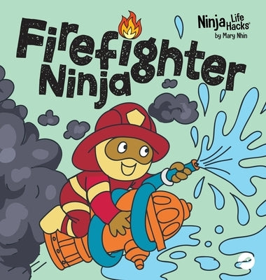 Firefighter Ninja: A Children's Book in Rhyme About Safety by Nhin, Mary