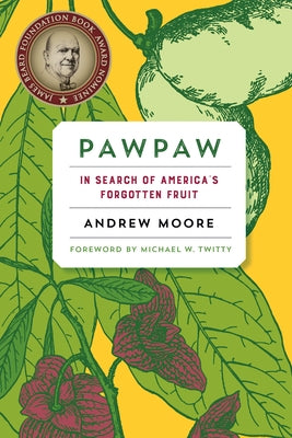 Pawpaw: In Search of America's Forgotten Fruit by Moore, Andrew