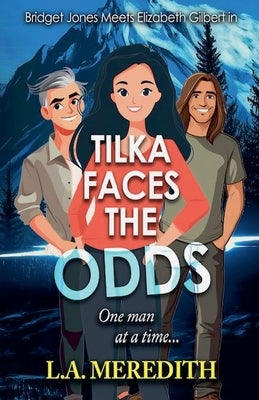 Tilka Faces the Odds, One Man at a Time by L. a. Meredith
