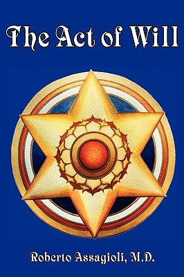 The Act of Will by Assagioli, Roberto