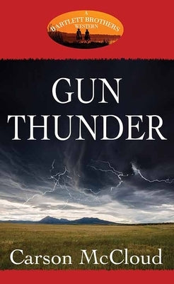 Gun Thunder: A Bartlett Brothers Western by McCloud, Carson