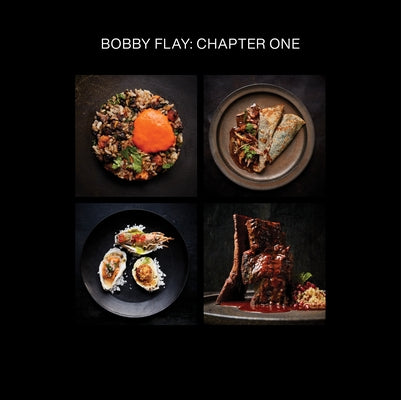 Bobby Flay: Chapter One: Iconic Recipes and Inspirations from a Groundbreaking American Chef: A Cookbook by Flay, Bobby