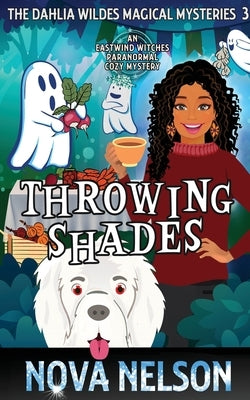 Throwing Shades: An Eastwind Witches Paranormal Cozy Mystery by Nelson, Nova