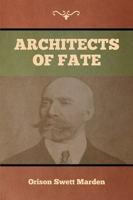 Architects of Fate by Marden, Orison Swett