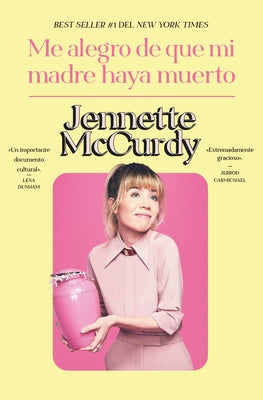 Me Alegro de Que Mi Madre Haya Muerto by McCurdy, Jennette