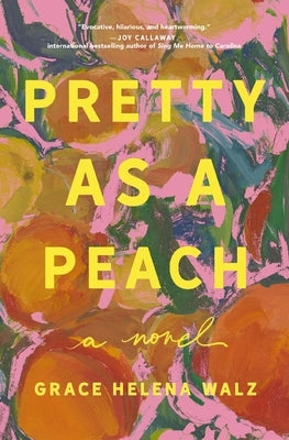 Pretty as a Peach: Your Next Favorite Book Club Pick - For Fans of Charming, Small-Town Emotional Reads in 2026! by Walz, Grace Helena