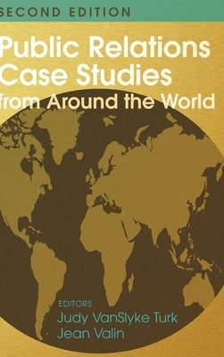 Public Relations Case Studies from Around the World (2nd Edition) by Vanslyke Turk, Judy