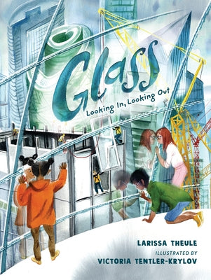 Glass: Looking In, Looking Out by Theule, Larissa