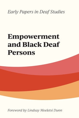 Empowerment and Black Deaf Persons: Volume 1 by Dunn, Lindsay Moeletsi