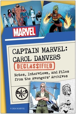 Captain Marvel: Carol Danvers Declassified: Notes, Interviews, and Files from the Avengers' Archives by Fitzpatrick, Kelli