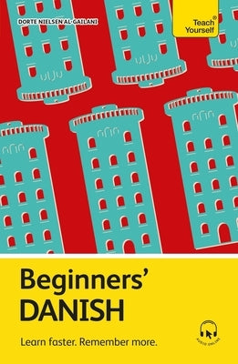 Beginners' Danish: Learn Faster. Remember More. by Nielsen Al-Gailani, Dorte
