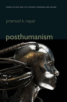 Posthumanism by Nayar, Pramod K.