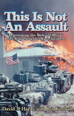 This is Not an Assault: Penetrating the Web of Official Lies Regarding the Waco Incident by Hardy, David T.