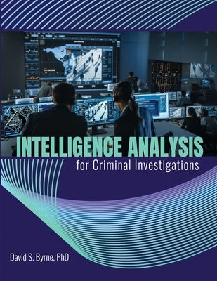 Intelligence Analysis for Criminal Investigations by Byrne