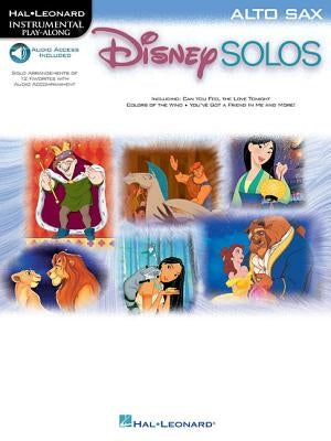 Disney Solos for Alto Sax Play Along with a Full Symphony Orchestra! Book/Online Audio [With CD] by Hal Leonard Corp