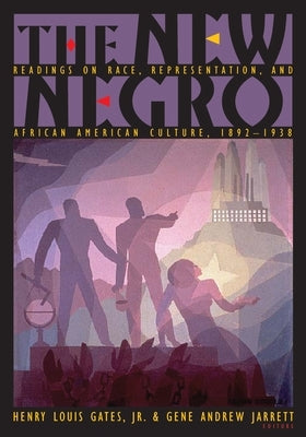 The New Negro: Readings on Race, Representation, and African American Culture, 1892-1938 by Gates, Henry Louis