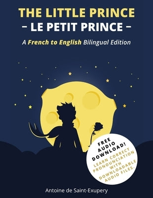 The Little Prince (Le Petit Prince): A French-English Bilingual Edition by de Saint-Exup&#195;&#169;ry, Antoine