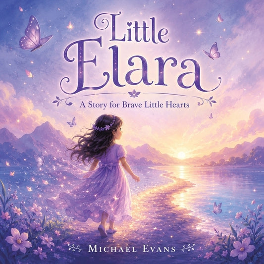 Little Elara: A Story for Brave Little Hearts by Evans, Michael