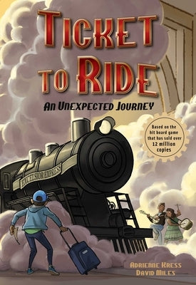 Ticket to Ride(tm) an Unexpected Journey: Volume 1 by Kress, Adrienne