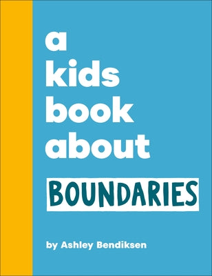A Kids Book about Boundaries by Bendiksen, Ashley