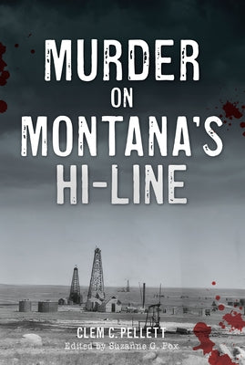 Murder on Montana's Hi-Line by Pellett, Clem