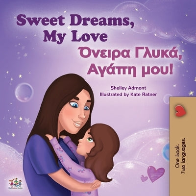 Sweet Dreams, My Love (English Greek Bilingual Children's Book) by Admont, Shelley