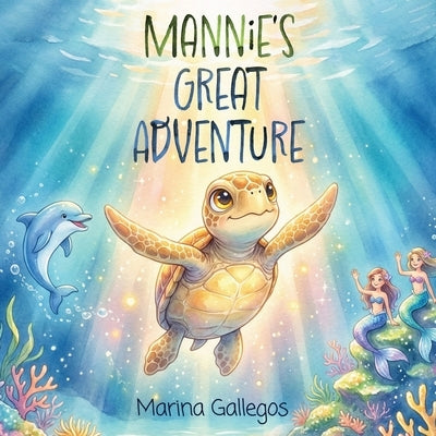 Mannie's Great Adventure by Gallegos, Marina